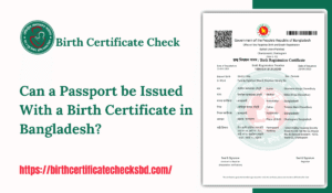 Can a Passport be Issued With a Birth Certificate in Bangladesh
